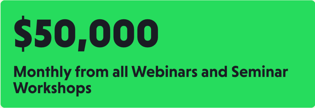 The Numbers Tell All - $50,000 monthly from webinars and seminars